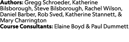 Authors: Gregg Schroeder, Katherine Bilsborough, Steve Bilsborough, Rachel Wilson, Daniel Barber, Rob Sved, Katherine...