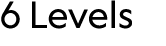 6 Levels 