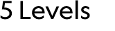 5 Levels 