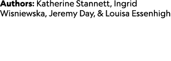 Authors: Katherine Stannett, Ingrid Wisniewska, Jeremy Day, & Louisa Essenhigh 