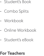  Student’s Book Combo Splits Workbook Online Workbook Student’s eBook For Teachers 