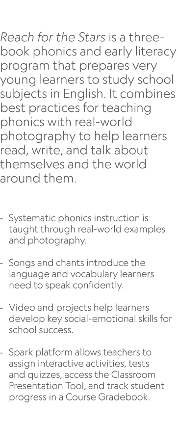  Reach for the Stars is a three book phonics and early literacy program that prepares very young learners to study sc...
