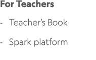 For Teachers Teacher’s Book Spark platform 