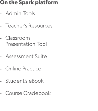 On the Spark platform Admin Tools Teacher’s Resources Classroom Presentation Tool Assessment Suite Online Practice St...