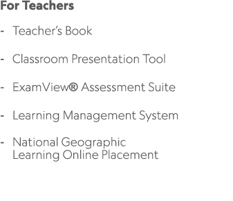 For Teachers Teacher’s Book Classroom Presentation Tool ExamView® Assessment Suite Learning Management System Nationa...
