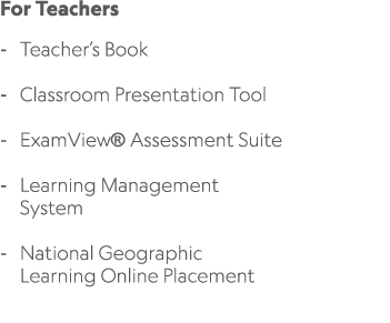 For Teachers Teacher’s Book Classroom Presentation Tool ExamView® Assessment Suite Learning Management System Nationa...