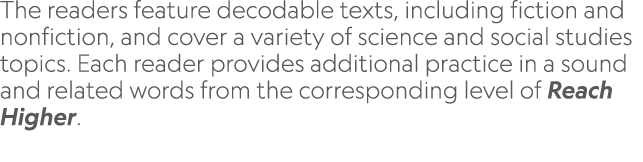 ﻿The readers feature decodable texts, including fiction and nonfiction, and cover a variety of science and social stu...
