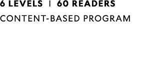 6 LEVELS | 60 READERS CONTENT BASED PROGRAM