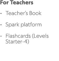 For Teachers Teacher’s Book Spark platform Flashcards (Levels Starter 4) 