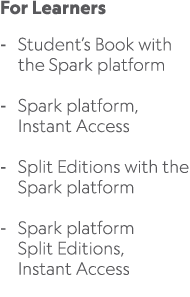 For Learners Student’s Book with the Spark platform Spark platform, Instant Access Split Editions with the Spark plat...
