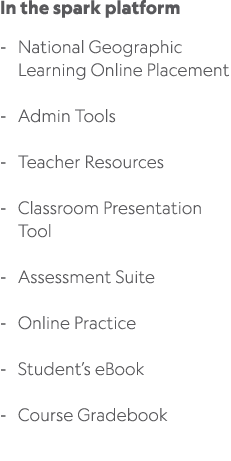 In the spark platform National Geographic Learning Online Placement Admin Tools Teacher Resources Classroom Presentat...