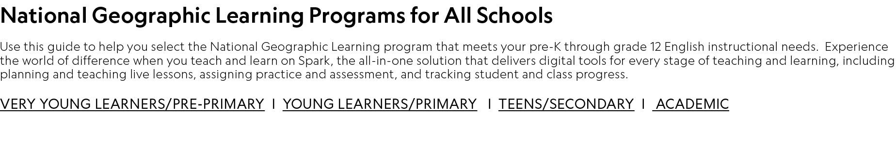 National Geographic Learning Programs for All Schools Use this guide to help you select the National Geographic Learn...