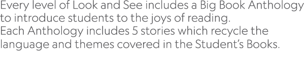 Every level of Look and See includes a Big Book Anthology to introduce students to the joys of reading. Each Antholo...