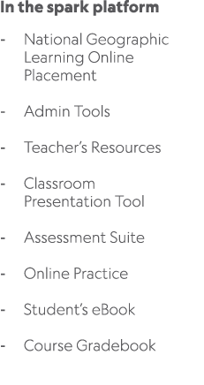 In the spark platform National Geographic Learning Online Placement Admin Tools Teacher’s Resources Classroom Present...