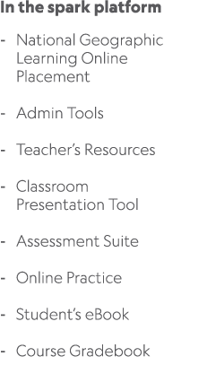 In the spark platform National Geographic Learning Online Placement Admin Tools Teacher’s Resources Classroom Present...