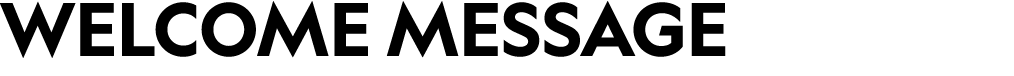WELCOME MESSAGe