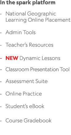 In the spark platform National Geographic Learning Online Placement Admin Tools Teacher’s Resources NEW Dynamic Lesso...