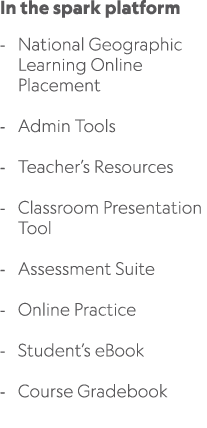 In the spark platform National Geographic Learning Online Placement Admin Tools Teacher’s Resources Classroom Present...