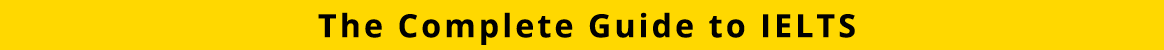 The Complete Guide to IELTS