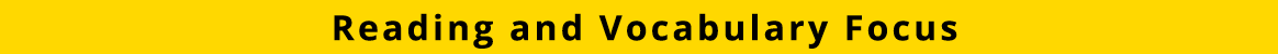 Reading and Vocabulary Focus