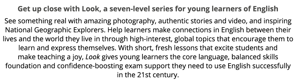 Get up close with Look, a seven level series for young learners of English See something real with amazing photograph...