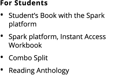 For Students Student’s Book with the Spark platform Spark platform, Instant Access Workbook Combo Split Reading Antho...