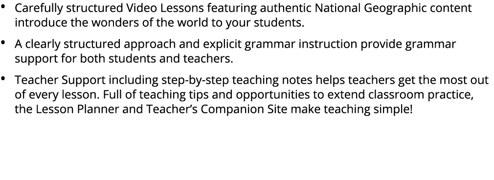 • Carefully structured Video Lessons featuring authentic National Geographic content introduce the wonders of the wor...