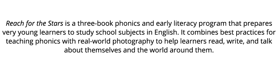 Reach for the Stars is a three book phonics and early literacy program that prepares very young learners to study sch...