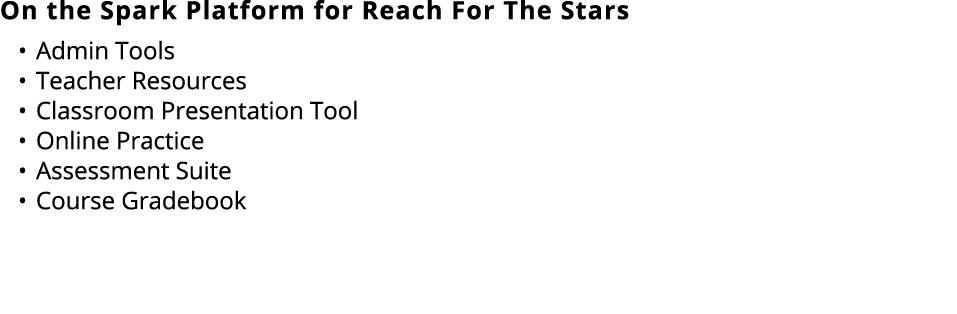 On the Spark Platform for Reach For The Stars • Admin Tools • Teacher Resources • Classroom Presentation Tool • Onlin...