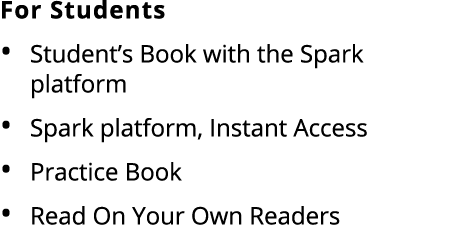 For Students Student’s Book with the Spark platform Spark platform, Instant Access Practice Book Read On Your Own Rea...