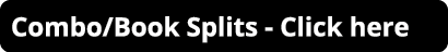 Combo/Book Splits Click here
