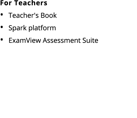 For Teachers Teacher's Book Spark platform ExamView Assessment Suite 