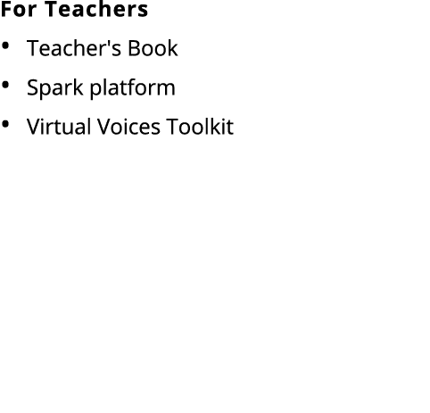 For Teachers Teacher's Book Spark platform Virtual Voices Toolkit 