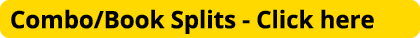 Combo/Book Splits Click here