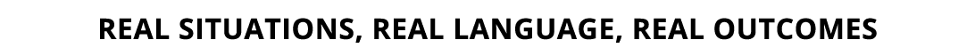 Real situations, real language, real Outcomes