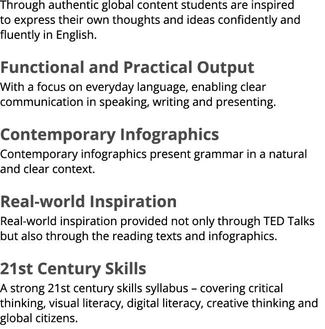 Through authentic global content students are inspired to express their own thoughts and ideas confidently and fluent...