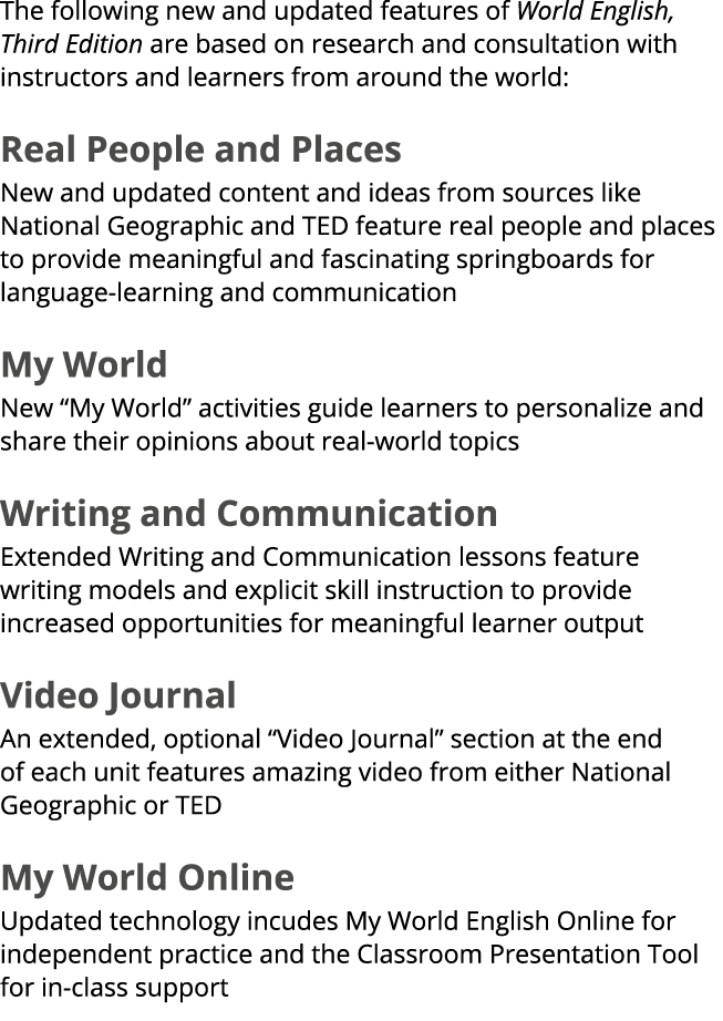 The following new and updated features of World English, Third Edition are based on research and consultation with in...