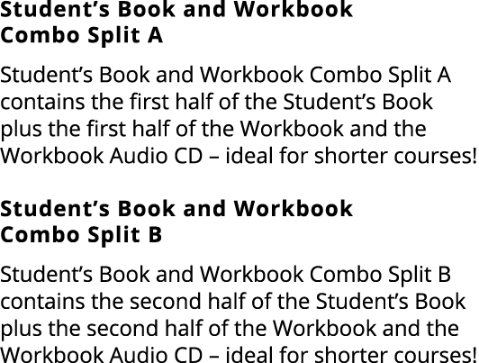 Student’s Book and Workbook Combo Split A Student’s Book and Workbook Combo Split A contains the first half of the St...