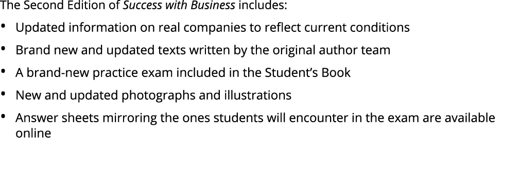 The Second Edition of Success with Business includes: • Updated information on real companies to reflect current cond...