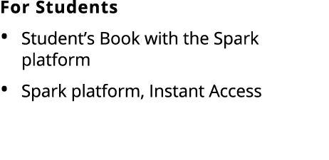 For Students Student’s Book with the Spark platform Spark platform, Instant Access 