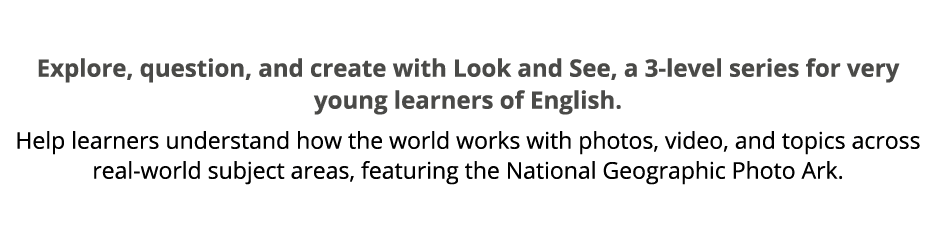 Explore, question, and create with Look and See, a 3 level series for very young learners of English. Help learners u...