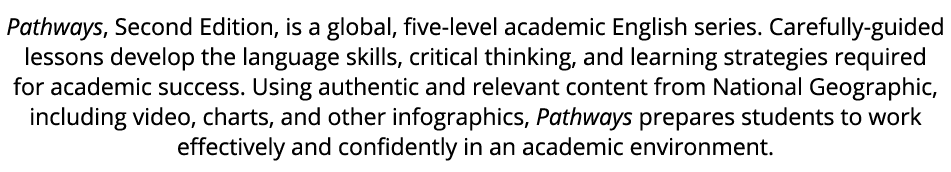 Pathways, Second Edition, is a global, five level academic English series. Carefully guided lessons develop the langu...