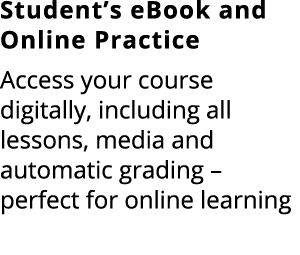 Student’s eBook and Online Practice Access your course digitally, including all lessons, media and automatic grading ...