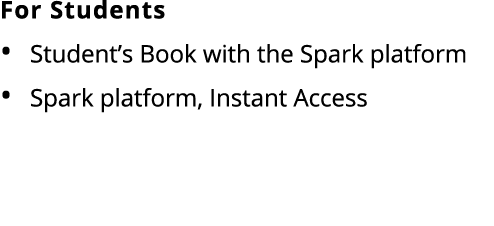 For Students Student’s Book with the Spark platform Spark platform, Instant Access 