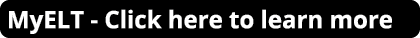 MyELT Click here to learn more