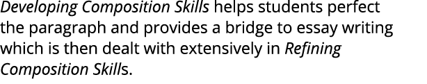 Developing Composition Skills helps students perfect the paragraph and provides a bridge to essay writing which is th...