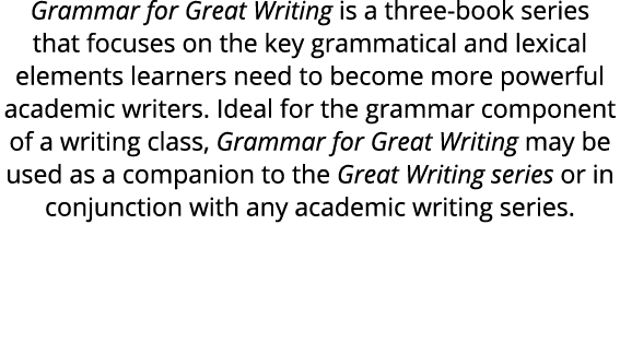 Grammar for Great Writing is a three ­book series that focuses on the key grammatical and lexical elements learners n...