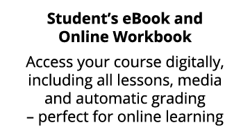 Student’s eBook and Online Workbook Access your course digitally, including all lessons, media and automatic grading ...