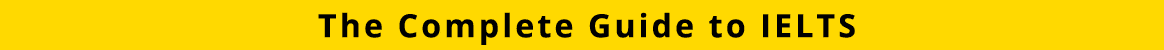 The Complete Guide to IELTS
