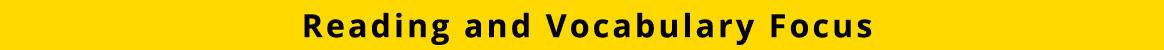 Reading and Vocabulary Focus